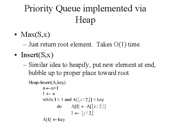 Priority Queue implemented via Heap • Max(S, x) – Just return root element. Takes