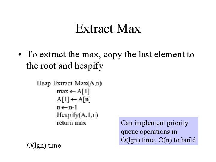 Extract Max • To extract the max, copy the last element to the root