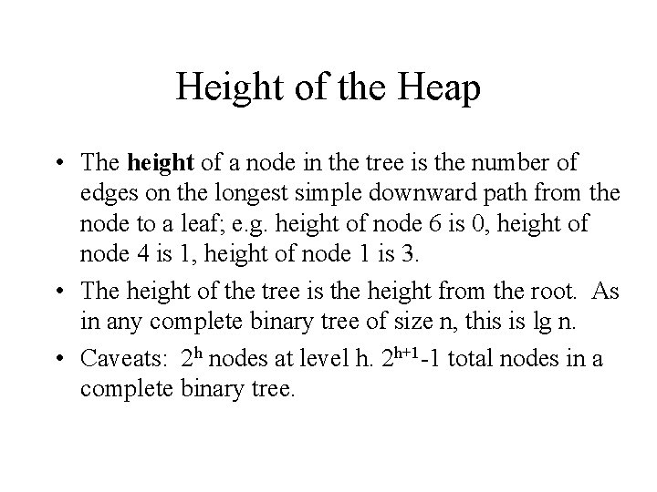 Height of the Heap • The height of a node in the tree is
