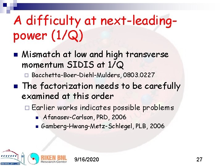 A difficulty at next-leadingpower (1/Q) n Mismatch at low and high transverse momentum SIDIS