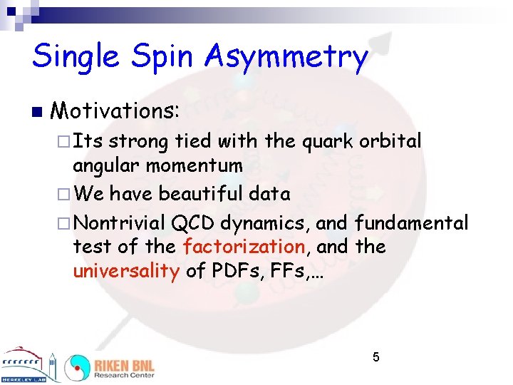 Single Spin Asymmetry n Motivations: ¨ Its strong tied with the quark orbital angular