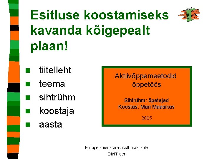 Esitluse koostamiseks kavanda kõigepealt plaan! n n n tiitelleht teema sihtrühm koostaja aasta Aktiivõppemeetodid