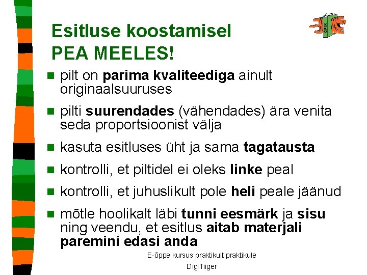 Esitluse koostamisel PEA MEELES! n pilt on parima kvaliteediga ainult originaalsuuruses n pilti suurendades