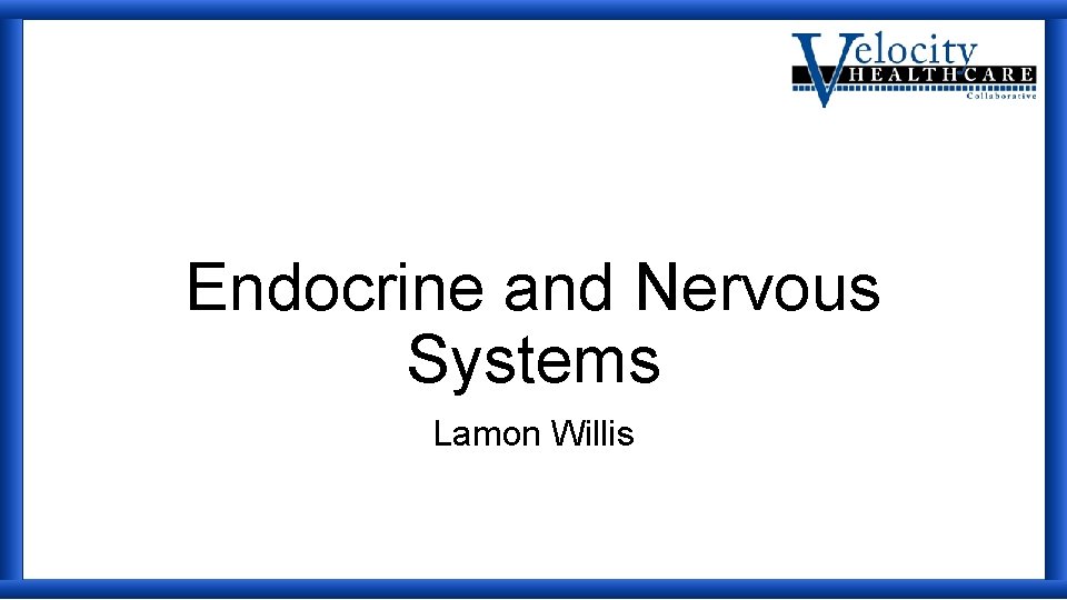 Endocrine and Nervous Systems Lamon Willis 