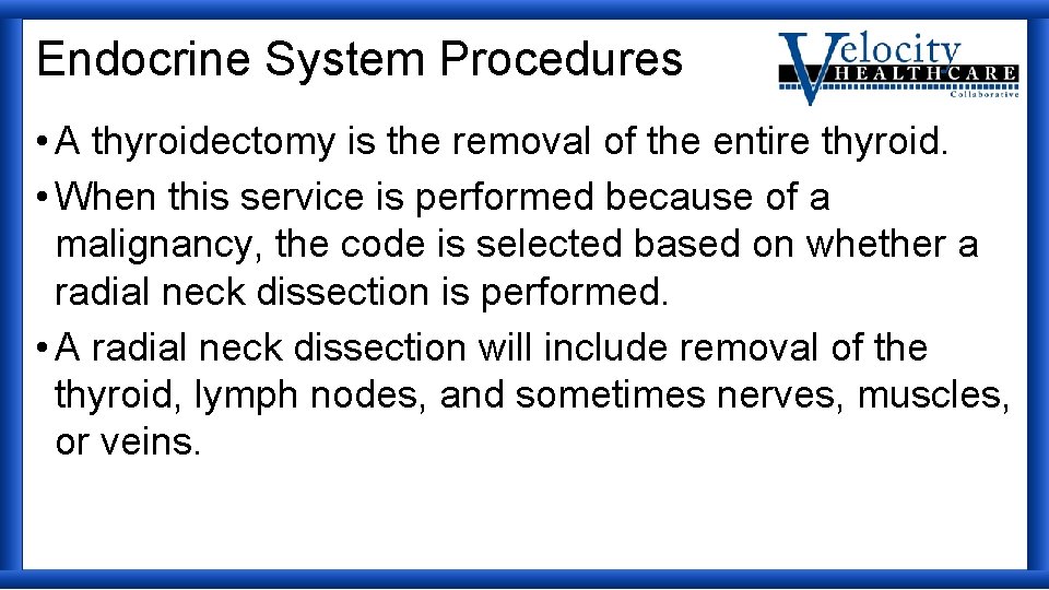 Endocrine System Procedures • A thyroidectomy is the removal of the entire thyroid. •