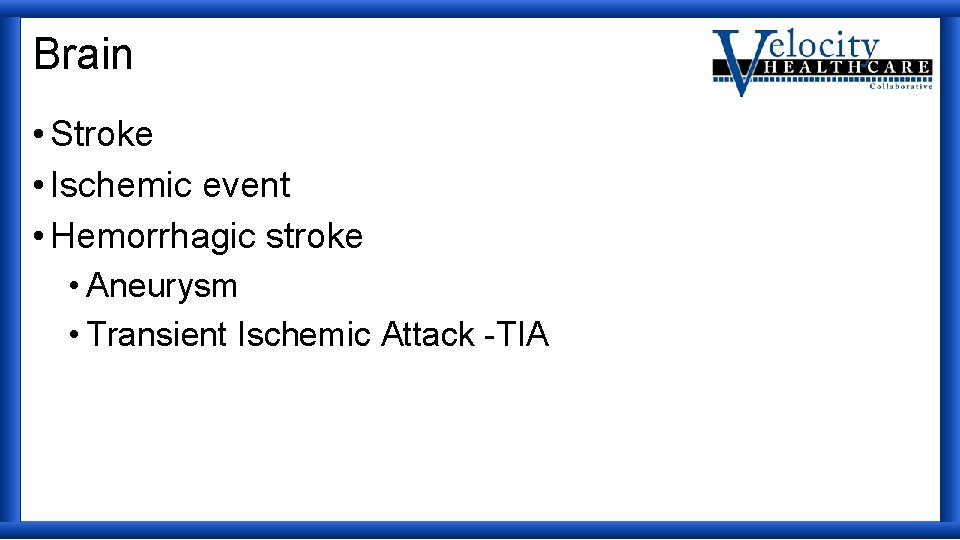 Brain • Stroke • Ischemic event • Hemorrhagic stroke • Aneurysm • Transient Ischemic