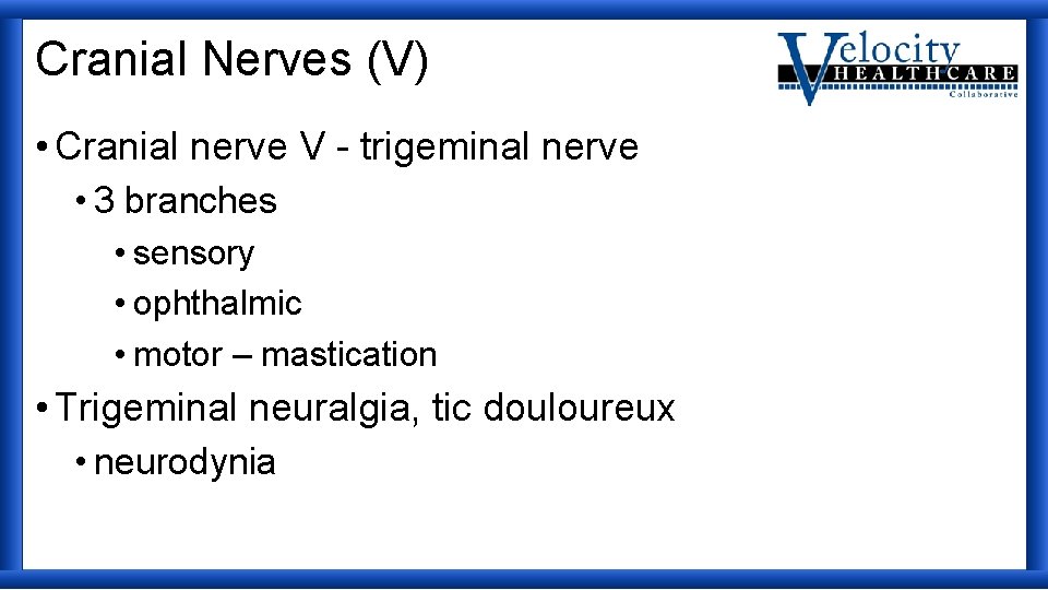 Cranial Nerves (V) • Cranial nerve V - trigeminal nerve • 3 branches •