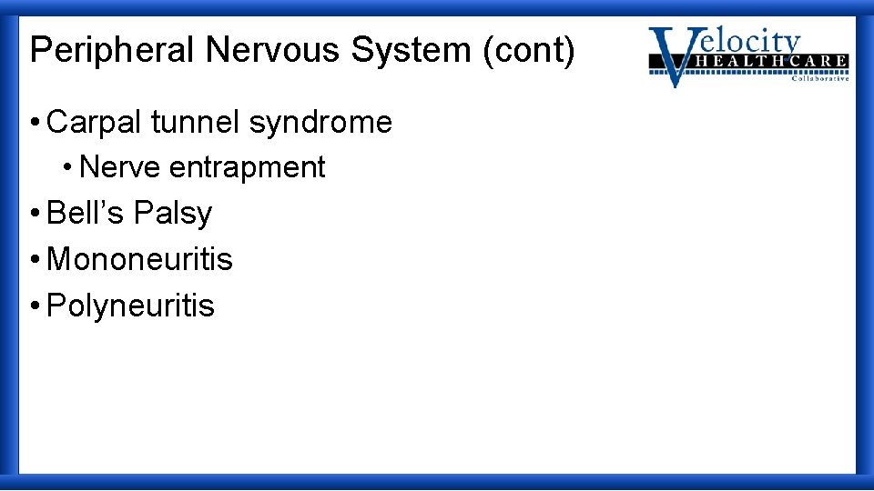 Peripheral Nervous System (cont) • Carpal tunnel syndrome • Nerve entrapment • Bell’s Palsy