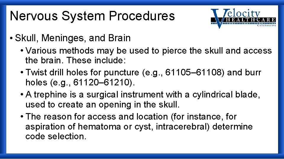 Nervous System Procedures • Skull, Meninges, and Brain • Various methods may be used