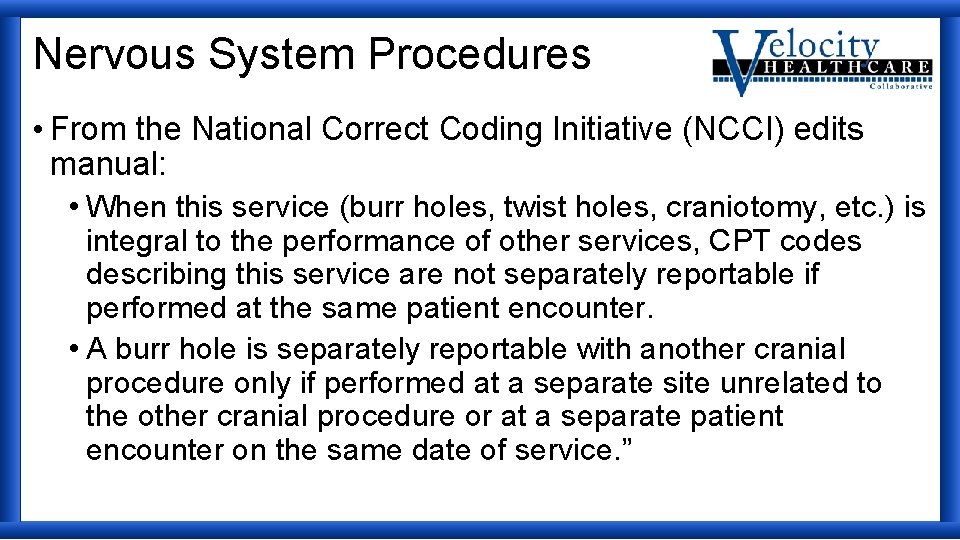 Nervous System Procedures • From the National Correct Coding Initiative (NCCI) edits manual: •