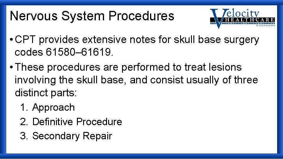 Nervous System Procedures • CPT provides extensive notes for skull base surgery codes 61580–