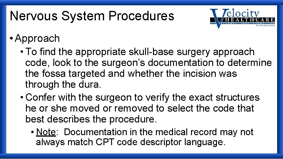 Nervous System Procedures • Approach • To find the appropriate skull-base surgery approach code,