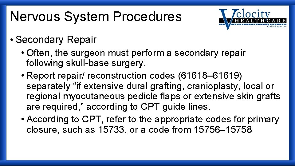 Nervous System Procedures • Secondary Repair • Often, the surgeon must perform a secondary