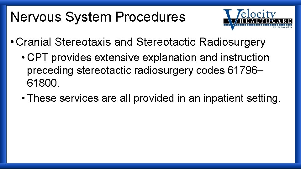 Nervous System Procedures • Cranial Stereotaxis and Stereotactic Radiosurgery • CPT provides extensive explanation