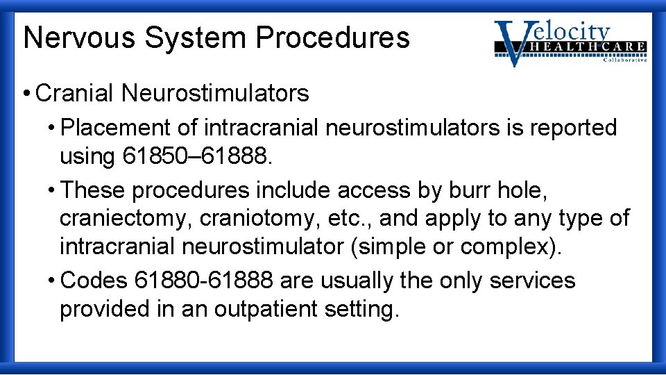 Nervous System Procedures • Cranial Neurostimulators • Placement of intracranial neurostimulators is reported using