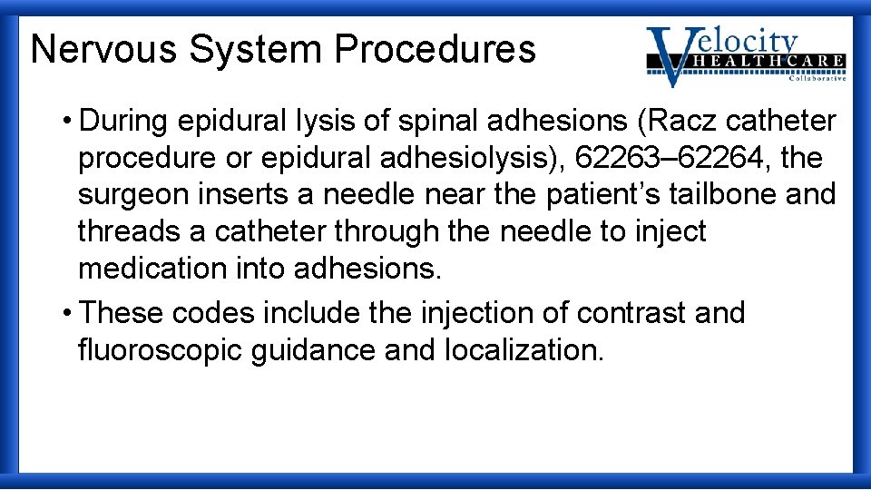 Nervous System Procedures • During epidural lysis of spinal adhesions (Racz catheter procedure or