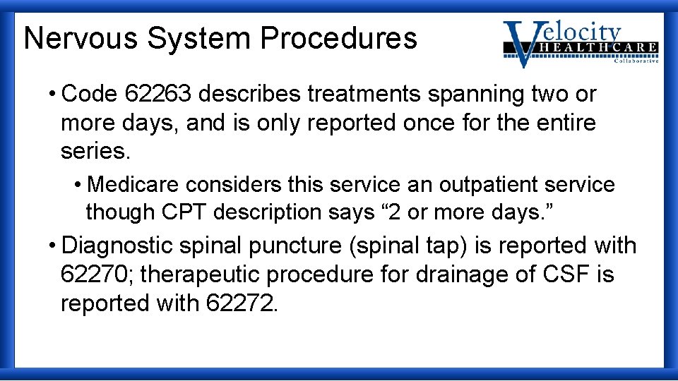 Nervous System Procedures • Code 62263 describes treatments spanning two or more days, and