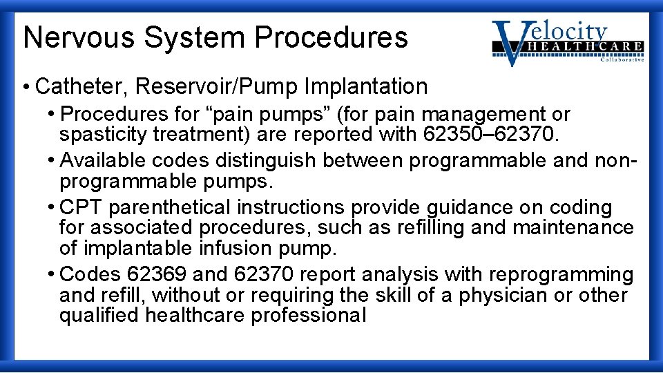 Nervous System Procedures • Catheter, Reservoir/Pump Implantation • Procedures for “pain pumps” (for pain