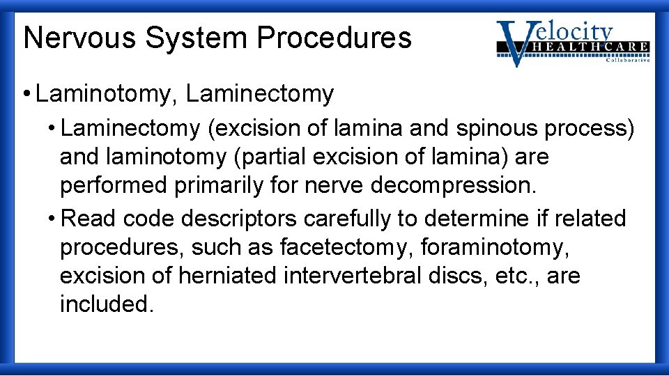 Nervous System Procedures • Laminotomy, Laminectomy • Laminectomy (excision of lamina and spinous process)