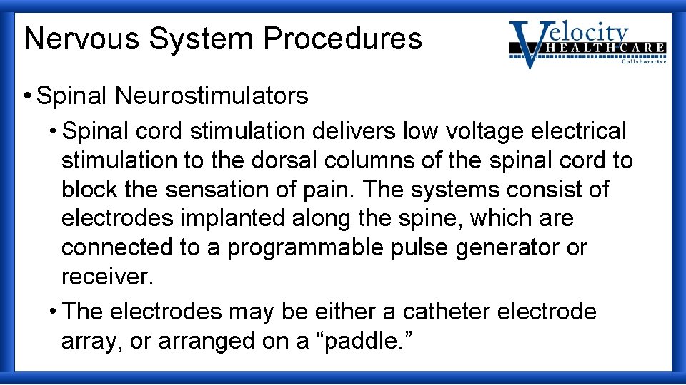 Nervous System Procedures • Spinal Neurostimulators • Spinal cord stimulation delivers low voltage electrical