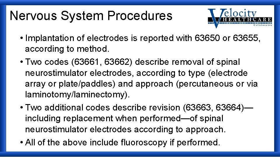 Nervous System Procedures • Implantation of electrodes is reported with 63650 or 63655, according