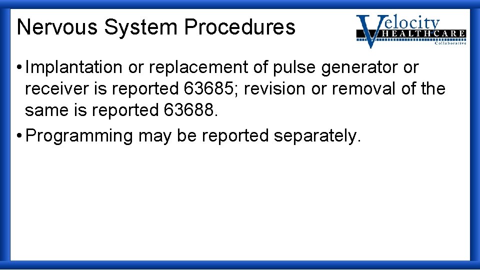 Nervous System Procedures • Implantation or replacement of pulse generator or receiver is reported