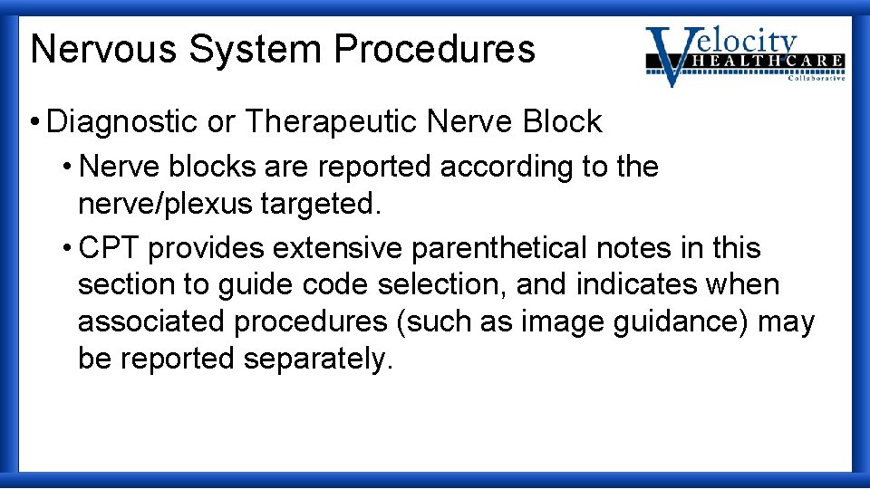 Nervous System Procedures • Diagnostic or Therapeutic Nerve Block • Nerve blocks are reported