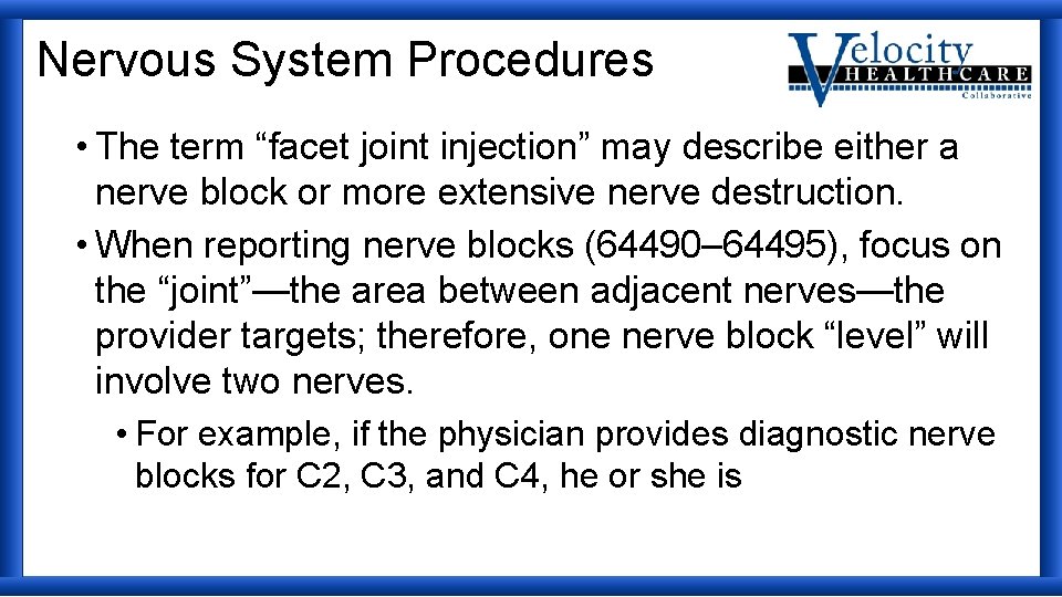 Nervous System Procedures • The term “facet joint injection” may describe either a nerve