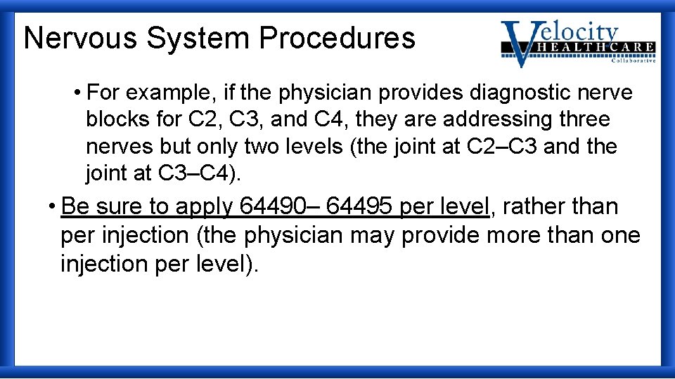 Nervous System Procedures • For example, if the physician provides diagnostic nerve blocks for