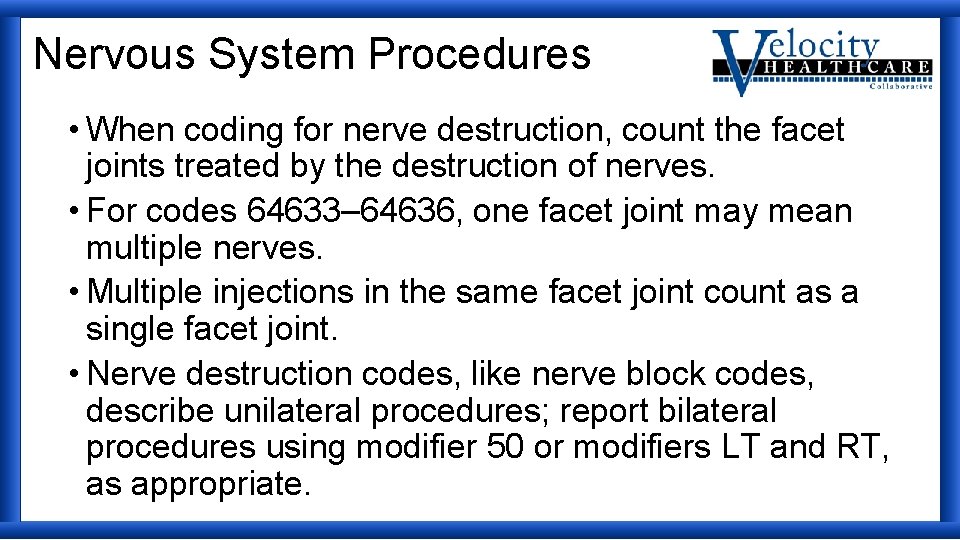 Nervous System Procedures • When coding for nerve destruction, count the facet joints treated