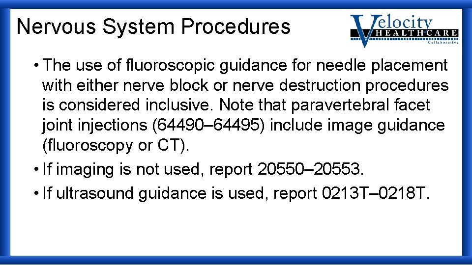 Nervous System Procedures • The use of fluoroscopic guidance for needle placement with either