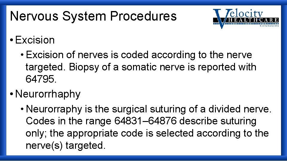 Nervous System Procedures • Excision of nerves is coded according to the nerve targeted.