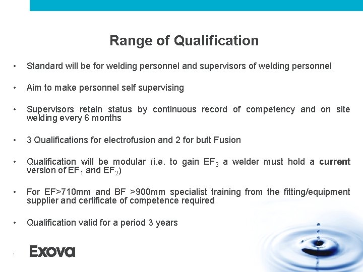 Range of Qualification • Standard will be for welding personnel and supervisors of welding Range of Qualification • Standard will be for welding personnel and supervisors of welding