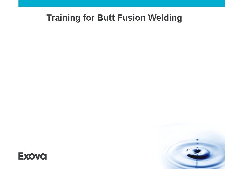 Training for Butt Fusion Welding Training for Butt Fusion Welding