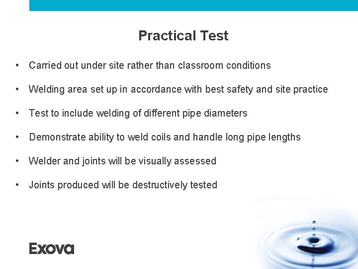 Practical Test • Carried out under site rather than classroom conditions • Welding area Practical Test • Carried out under site rather than classroom conditions • Welding area
