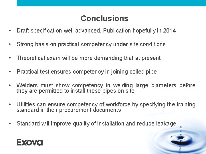 Conclusions • Draft specification well advanced. Publication hopefully in 2014 • Strong basis on Conclusions • Draft specification well advanced. Publication hopefully in 2014 • Strong basis on