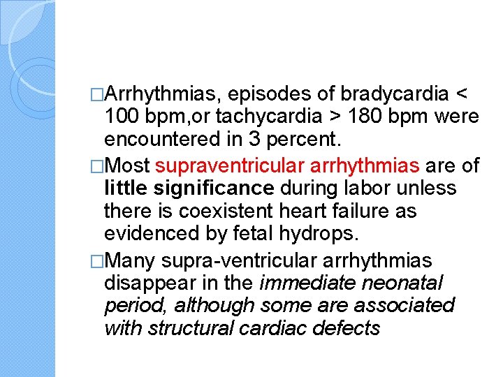 �Arrhythmias, episodes of bradycardia < 100 bpm, or tachycardia > 180 bpm were encountered