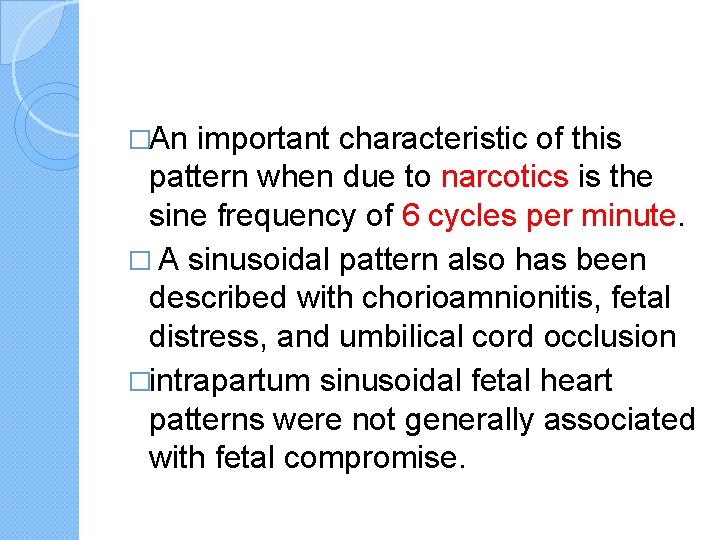 �An important characteristic of this pattern when due to narcotics is the sine frequency