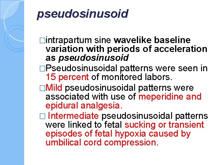 pseudosinusoid �intrapartum sine wavelike baseline variation with periods of acceleration as pseudosinusoid �Pseudosinusoidal patterns