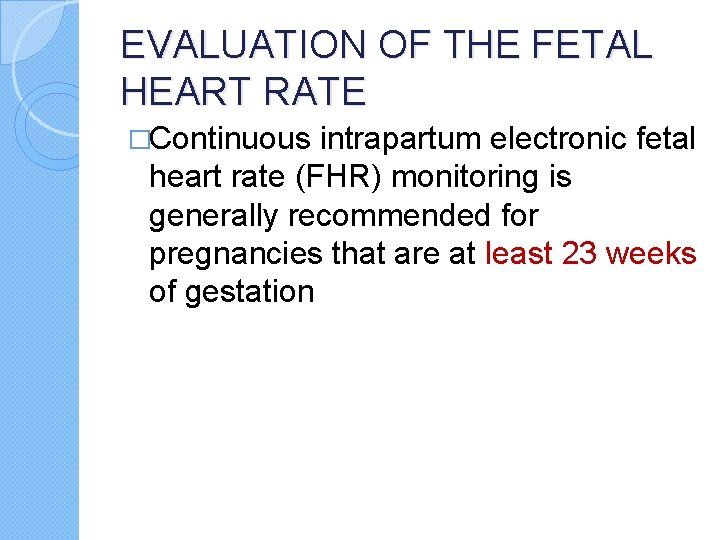 EVALUATION OF THE FETAL HEART RATE �Continuous intrapartum electronic fetal heart rate (FHR) monitoring