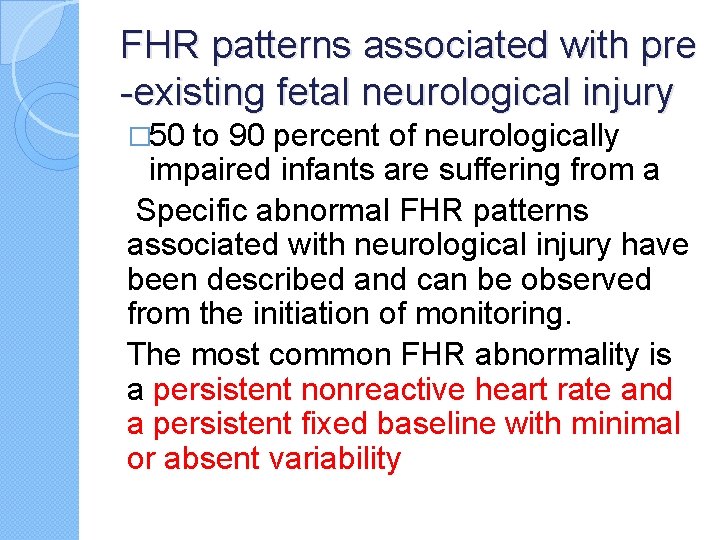 FHR patterns associated with pre -existing fetal neurological injury � 50 to 90 percent