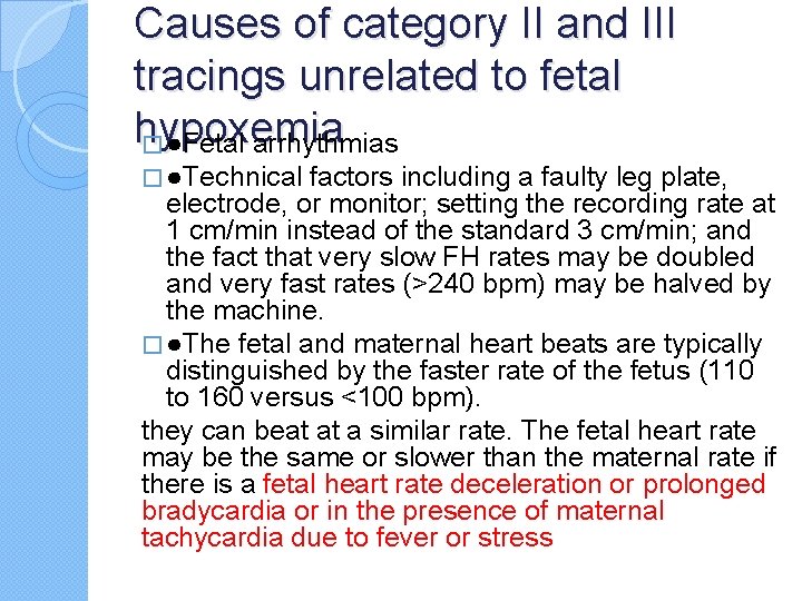 Causes of category II and III tracings unrelated to fetal hypoxemia � ●Fetal arrhythmias