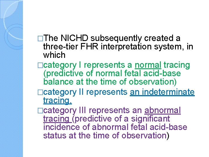 �The NICHD subsequently created a three-tier FHR interpretation system, in which �category I represents