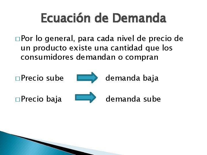 Ecuación de Demanda � Por lo general, para cada nivel de precio de un