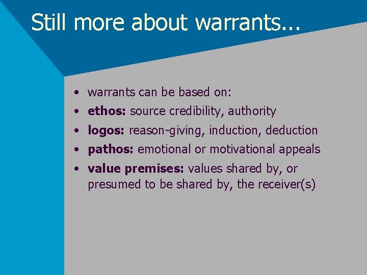 Still more about warrants. . . • warrants can be based on: • ethos: Still more about warrants. . . • warrants can be based on: • ethos: