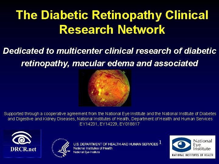 The Diabetic Retinopathy Clinical Research Network Dedicated to multicenter clinical research of diabetic retinopathy,