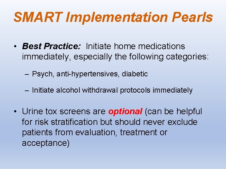 SMART Implementation Pearls • Best Practice: Initiate home medications immediately, especially the following categories: