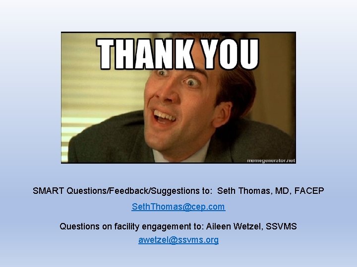 SMART Questions/Feedback/Suggestions to: Seth Thomas, MD, FACEP Seth. Thomas@cep. com Questions on facility engagement