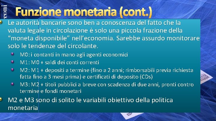Funzione monetaria (cont. ) Le autorità bancarie sono ben a conoscenza del fatto che