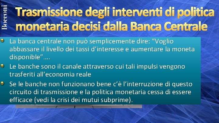 Trasmissione degli interventi di politica monetaria decisi dalla Banca Centrale La banca centrale non